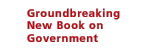Goundbreaking New Book on Government